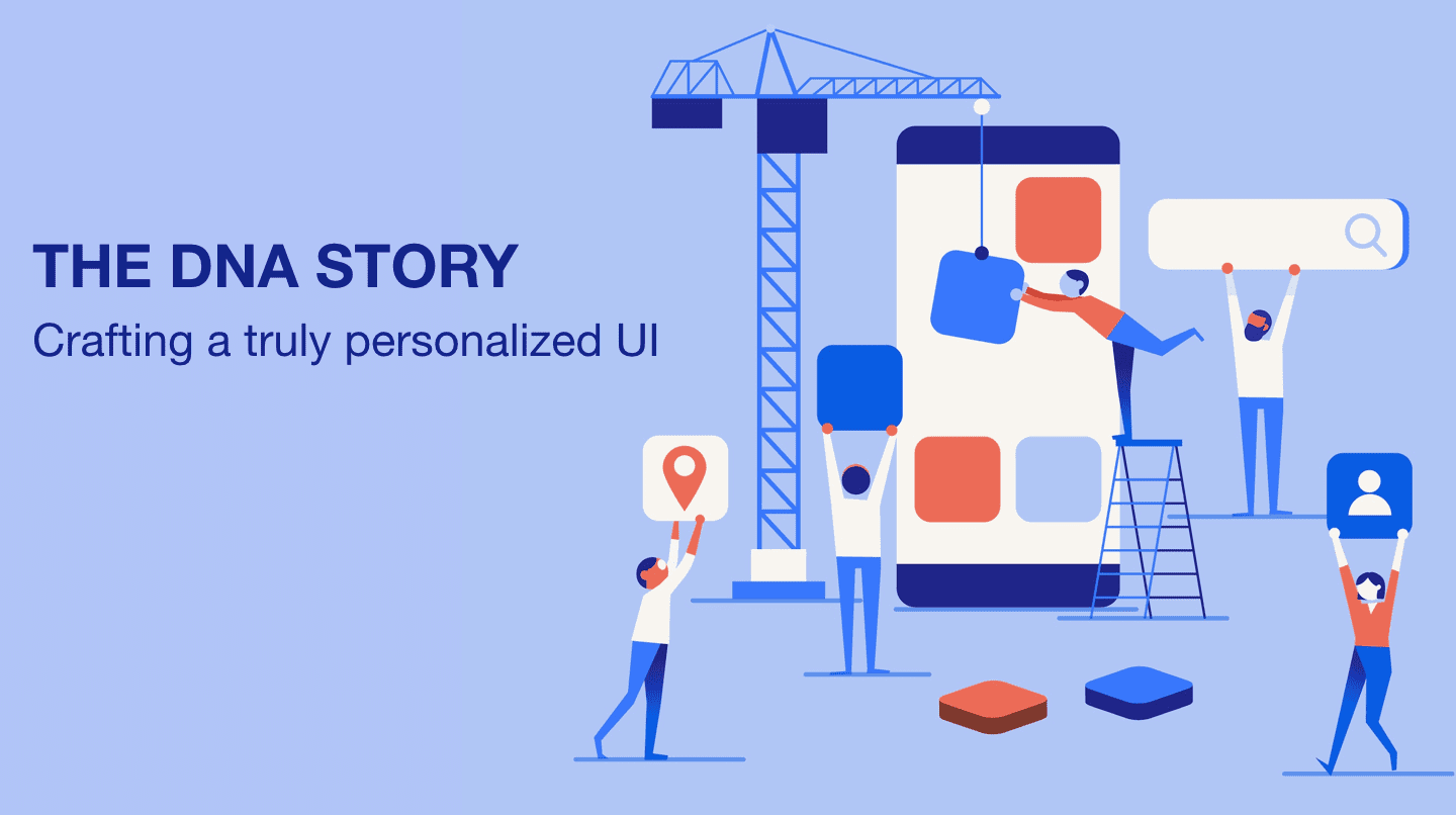 The DNA Story – Crafting A Truly Personalized UI